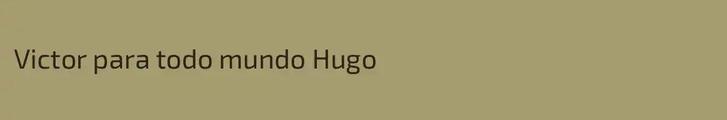 Victor para todo mundo Hugo